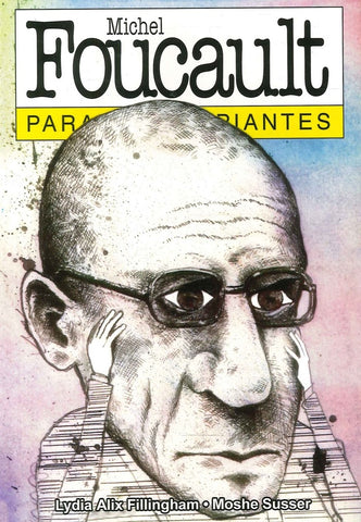 MICHEL FOUCALT PARA PRINCIPIANTES.. | Alix Fillingham-Wainer-Susser