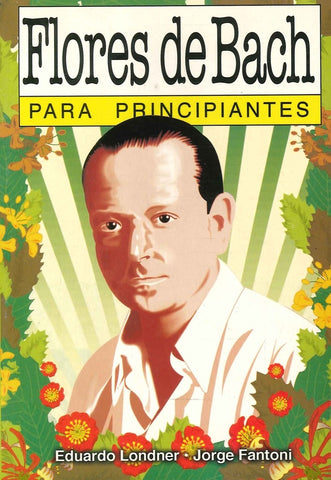 FLORES DE BACH PARA PRINCIPIANTES 45*.. | Eduardo Lodner