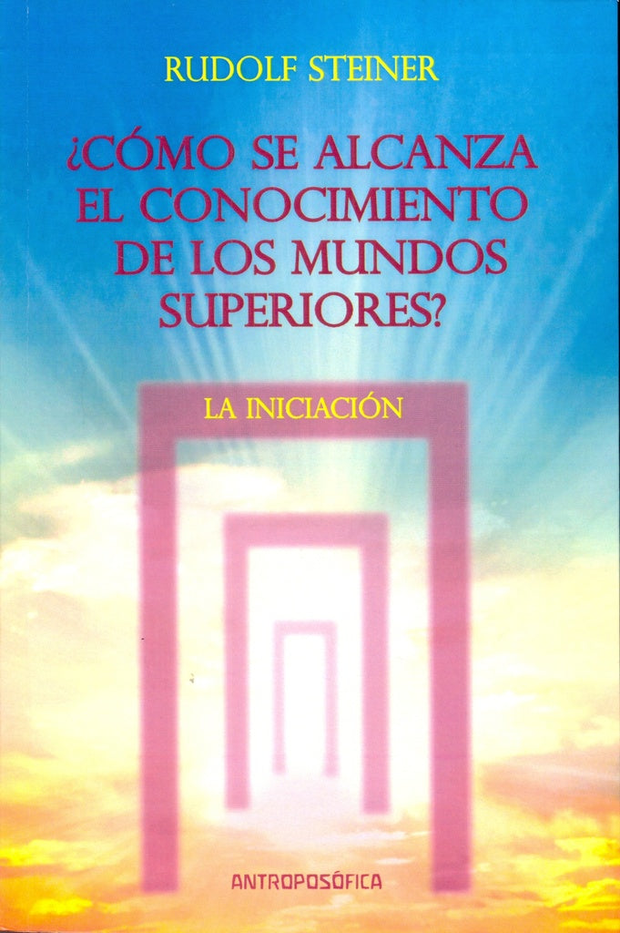 Cómo se alcanza el conocimiento de los mundos superiores | Steiner-Berlin