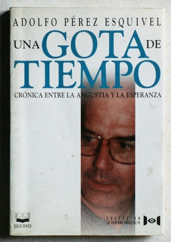UNA GOTA DE TIEMPO.. | Adolfo Pérez Esquivel