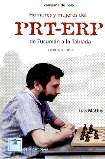 HOMBRES Y MUJERES DEL PRT - ERP DE TUCUMÁN A LA TABLADA | Luis Mattini