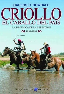 Criollo, El caballo del país | Carlos R. Dowdall