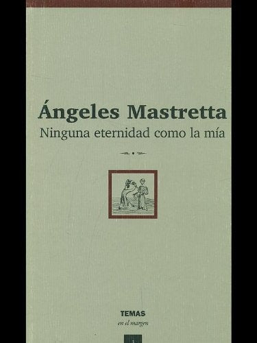 NINGUNA ETERNIDAD COMO LA MIA | Angeles Mastretta