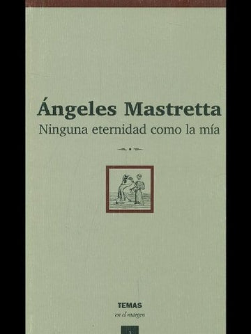 NINGUNA ETERNIDAD COMO LA MIA | Angeles Mastretta
