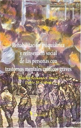 Rehabilitación psiquiátrica y reinserción social de las personas con trastornos mentales crónicos gr | Bruno-Gabay