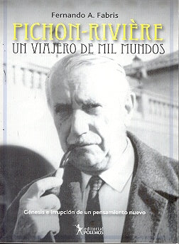Pichon Riviere, un viajero de mil mundos | Fernando A. Fabris