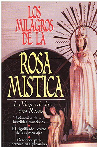 LOS MILAGROS DE LA ROSA MÍSTICA | Blanca Ramírez