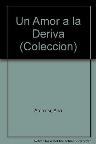 UN AMOR A LA DERIVA.. | Ana Atorresi