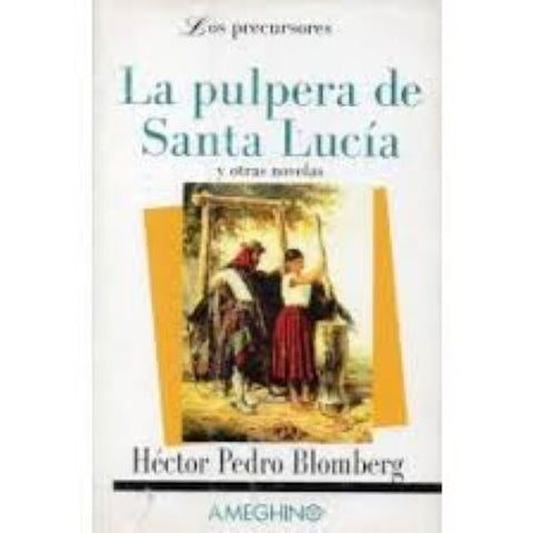 LA PULPERA DE SANTA LUCIA Y OTRAS NOVELAS.. | HECTOR PEDRO BLOMBERG