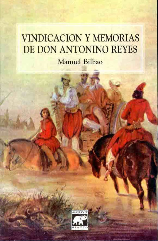 Vindicación y memorias de don Antonino Reyes | Manuel Bilbao