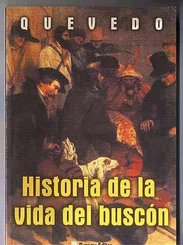 HISTORIA DE LA VIDA DEL BUSCON* | Francisco de Quevedo