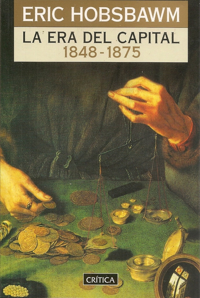 LA ERA DEL CAPITAL 1848-1875 | Eric Hobsbawm