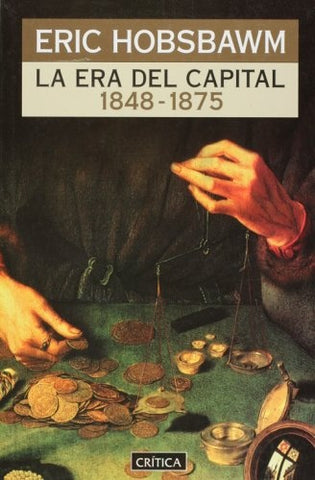 LA ERA DEL CAPITAL 1848-1875 | Eric Hobsbawm
