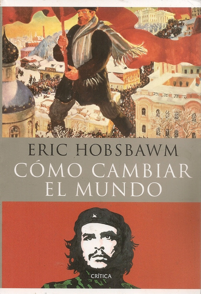 CÓMO CAMBIAR EL MUNDO.. | ERIC HOBSBAWM