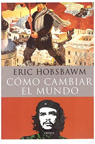 CÓMO CAMBIAR EL MUNDO.. | ERIC HOBSBAWM