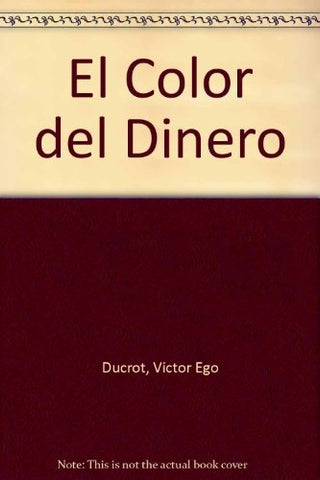 EL COLOR DEL DINERO.. | Víctor Ego Ducrot