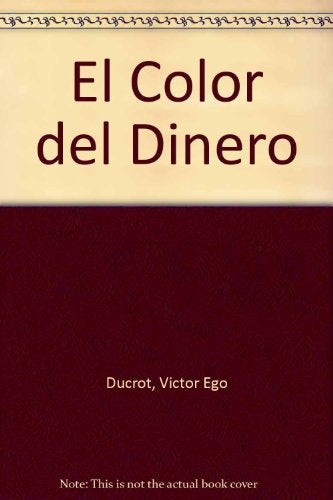 EL COLOR DEL DINERO.. | Víctor Ego Ducrot