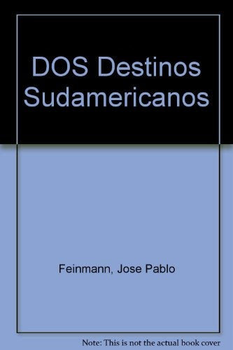 Dos destinos sudamericanos | José Pablo Feinmann