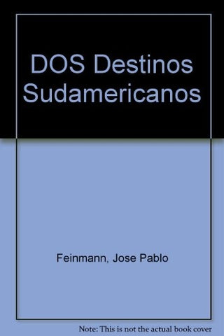 Dos destinos sudamericanos | José Pablo Feinmann