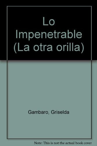 Impenetrable, Lo | Griselda Gambaro