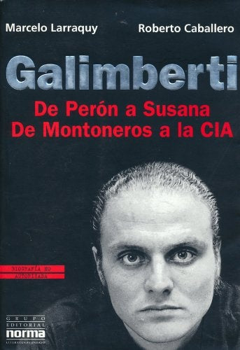 Galimberti. De Perón a Susana de Montoneros a la CIA