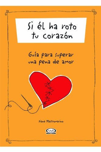 SI ÉL HA ROTO TU CORAZÓN. | Diane Mastromarino