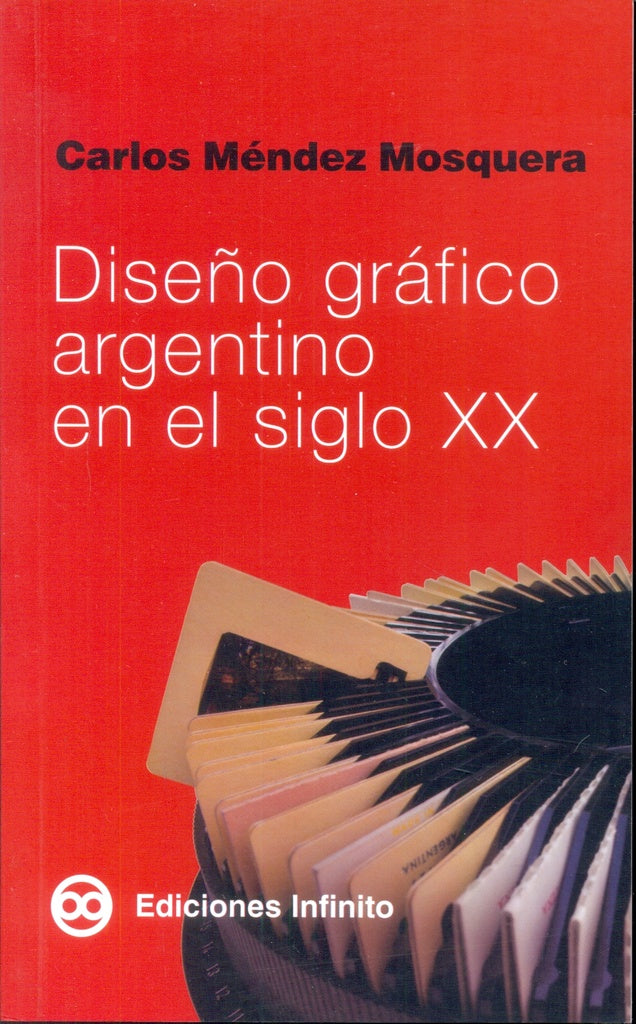 Diseño gráfico argentino en el siglo XX | Carlos Méndez Mosquera