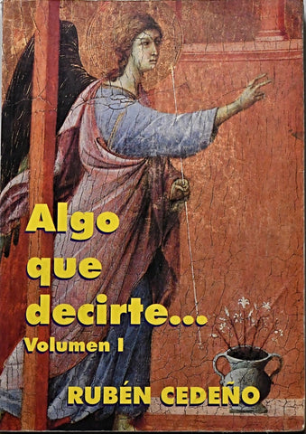ALGO QUE DECIRTE ... (VOLUMEN I) .. | Rubén Cedeño