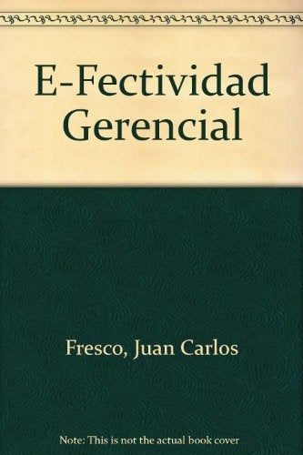 E-FECTIVIDAD GERENCIAL.. | JUAN CARLOS  FRESCO