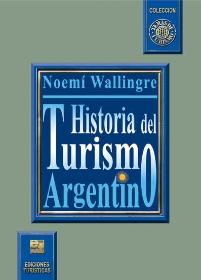 Historia del turismo argentino | Noemí Wallingre