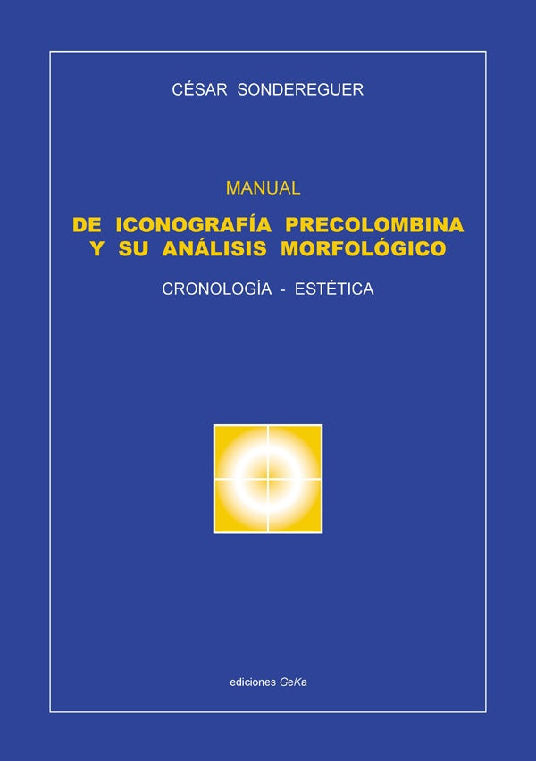 Manual de iconografìa precolombina  | SONDEREGUER, Sondereguer