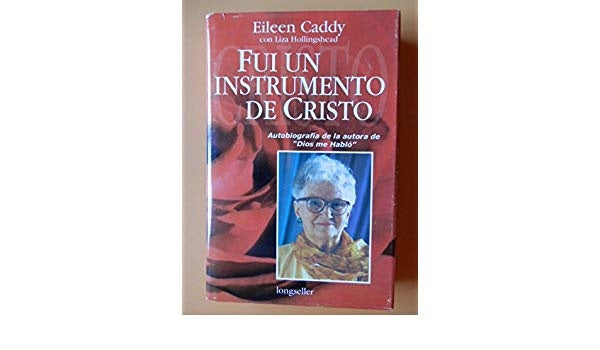 FUI UN INSTRUMENTO DE CRISTO.c | Eileen  Caddy