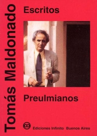 Escritos Preulmianos | Tomás Maldonado