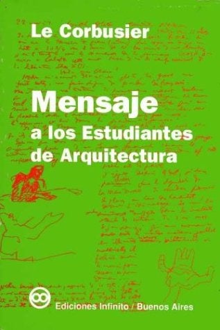 Mensaje a los estudiantes de arquitectura | Le Corbusier