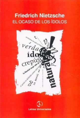 OCASO DE LOS IDOLOS, EL (LETRAS UNIVERSALES) | FRIEDRICH NIETZSCHE