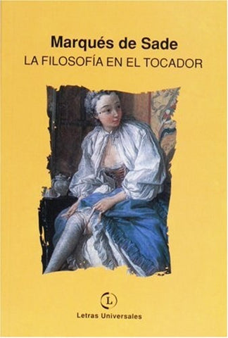 FILOSOFIA EN EL TOCADOR, LA (LETRAS UNIVERSALES) | MARQUES DE SADE