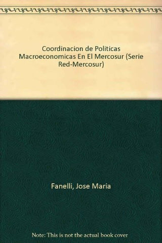 COORDINACION DE POLITICAS MACROECONOMICAS EN EL MERCOSUR.. | JOSE MARIA FANELLI
