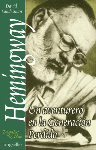 HEMINGWAY: UN AVENTURERO EN LA GENERACION PERDIDA.. | David  Landesman