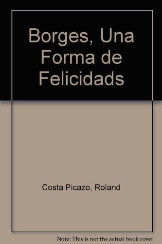 Borges, una forma de felicidad | Rolando Costa Picazo