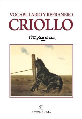 VOCABULARIO Y REFRANERO CRIOLLO | Tito Saubidet