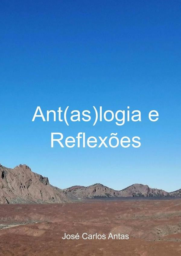 Ant(as)logia E Reflexões | José Carlos Antas
