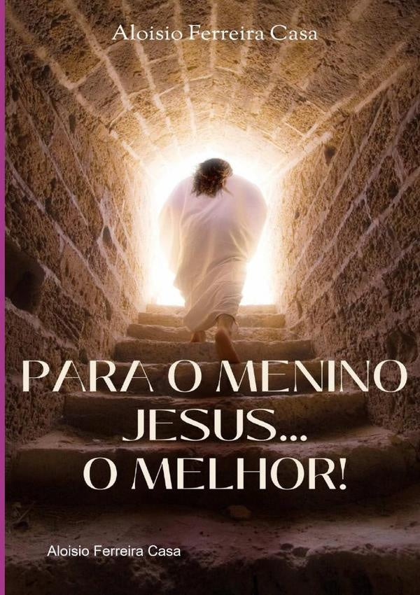 Para O Menino Jesus O Melhor | Aloisio Ferreira Casa