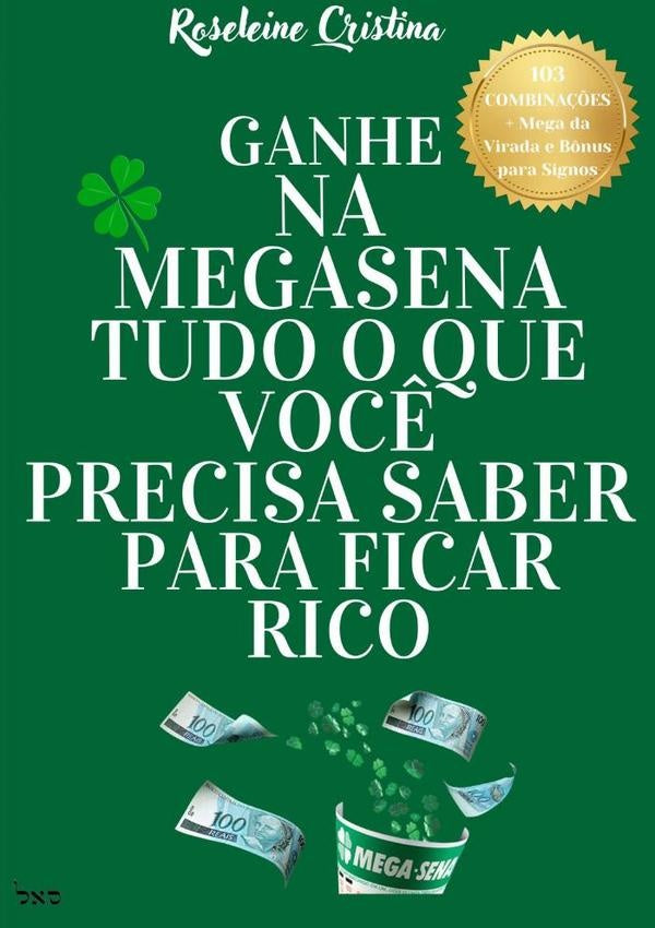 Ganhe Na Megasena Tudo  O Que Você Precisa Saber Para Ficar Rico | Roseleine Cristina