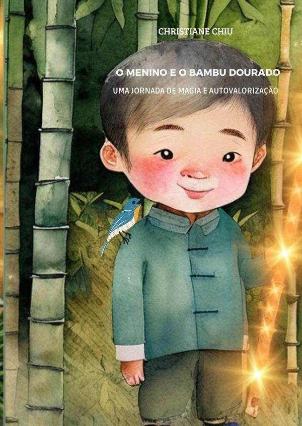 O Menino E O Bambu Dourado: Uma Jornada De Magia E Autovalorização | Christiane Chiu