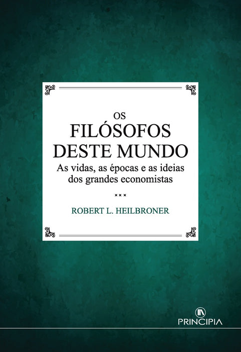 Os Filósofos deste Mundo | Robert L. Heilbroner