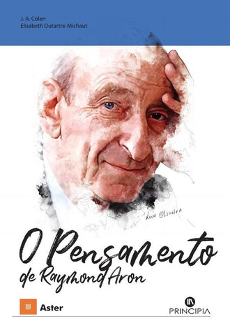 O Pensamento de Raymond Aron  | José Colen