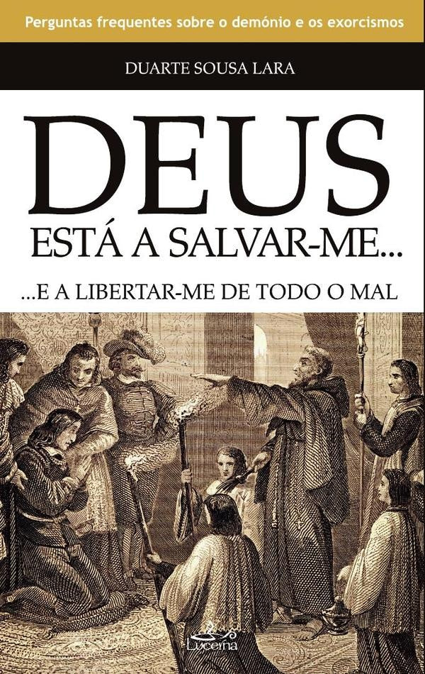 Deus Está a Salvar-me e a Libertar-me de Todo o Mal | Duarte Sousa Lara