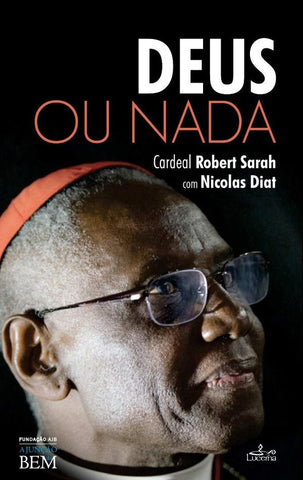 Deus ou Nada | Robert Sarah (Cardeal)