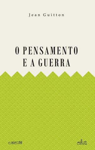 O Pensamento e a Guerra | Jean Guitton
