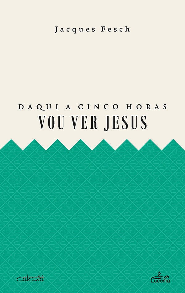 Daqui a cinco horas vou ver Jesus | Jacques Fesch